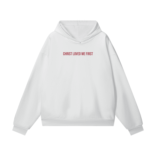 Christ Loved Me First - Hoodie