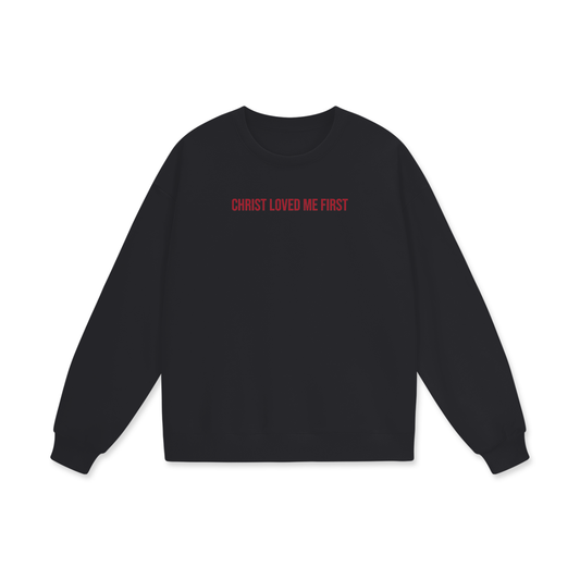 Christ Loved Me First – Sweatshirt
